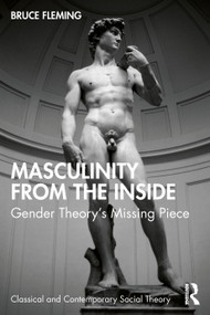 Masculinity from the Inside (Gender Theory's Missing Piece) by Bruce Fleming, 9781032191478