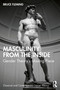 Masculinity from the Inside (Gender Theory's Missing Piece) by Bruce Fleming, 9781032191478