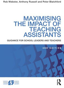 Maximising the Impact of Teaching Assistants (Guidance for school leaders and teachers) - 9781138907119 by Rob Webster, Anthony Russell, Peter Blatchford, 9781138907119