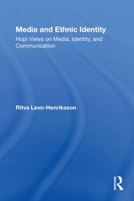 Media and Ethnic Identity (Hopi Views on Media, Identity, and Communication) - 9780415802420 by Ritva Levo-Henriksson, 9780415802420