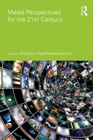 Media Perspectives for the 21st Century - 9780415574990 by Stylianos Papathanassopoulos, 9780415574990