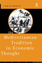 The Mediterranean Tradition in Economic Thought by Louis Baeck, 9780415756235