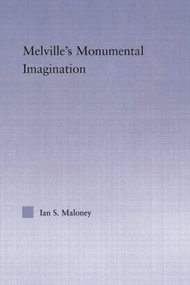 Melville's Monumental Imagination - 9780415867191 by Ian S. Maloney, 9780415867191