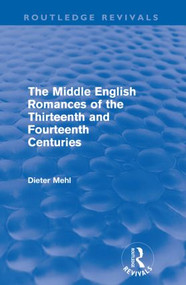 The Middle English Romances of the Thirteenth and Fourteenth Centuries (Routledge Revivals) - 9780415610889 by Mehl Dieter, 9780415610889