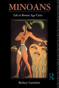 Minoans (Life in Bronze Age Crete) by Rodney Castleden, 9780415088336