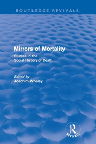 Mirrors of Mortality (Routledge Revivals) (Social Studies in the History of Death) - 9780415618724 by Joachim Whaley, 9780415618724