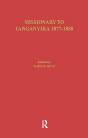 Missionary of Tanganyika 1877-1888 by Edward Coode Hore, James B. Wolf, 9781138995949