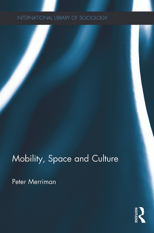 Mobility, Space and Culture - 9780415736985 by Peter Merriman, 9780415736985