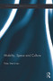Mobility, Space and Culture - 9780415736985 by Peter Merriman, 9780415736985