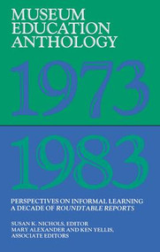 Museum Education Anthology, 1973-1983 (Perspectives on Informal Learning) by Susan K Nichols, 9781598740776