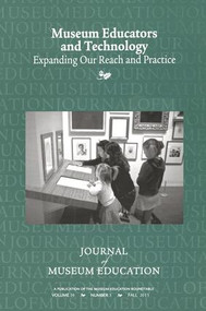 Museum Educators and Technology Expanding Our Reach and Practice (Journal of Museum Education 36:3 Thematic Issue) by Susan B Spero, 9781598748741