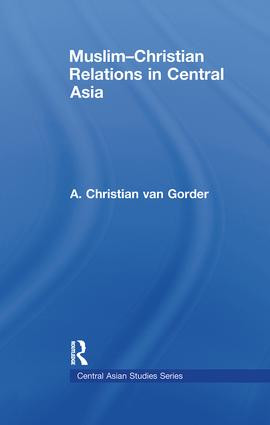 Muslim-Christian Relations in Central Asia by Christian van Gorder, 9780415533225