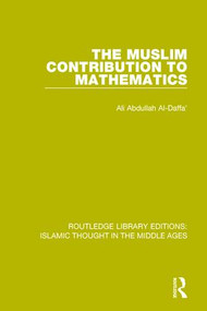 The Muslim Contribution to Mathematics - 9781138947399 by Ali Abdullah Al-Daffa', 9781138947399