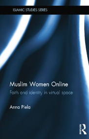 Muslim Women Online (Faith and Identity in Virtual Space) - 9781138789074 by Anna Piela, 9781138789074