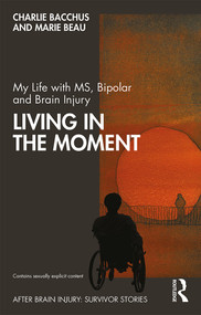 My Life with MS, Bipolar and Brain Injury (Living in the Moment) - 9781138331280 by Charlie Bacchus, Marie Beau, 9781138331280