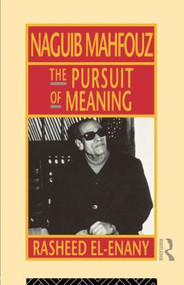 Naguib Mahfouz (The Pursuit of Meaning) - 9780415073950 by Rasheed El-Enany, 9780415073950