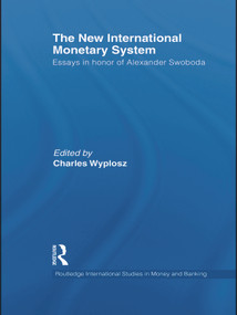 The New International Monetary System (Essays in Honor of Alexander Swoboda) by Charles Wyplosz, 9780415743471