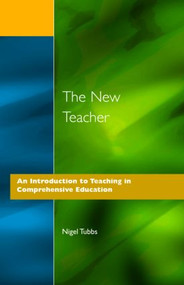 The New Teacher (An Introduction to Teaching in Comprehensive Education) - 9781853464249 by N. Tubbs, 9781853464249