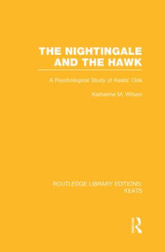 The Nightingale and the Hawk (A Psychological Study of Keats' Ode) - 9781138989603 by Katharine M. Wilson, 9781138989603