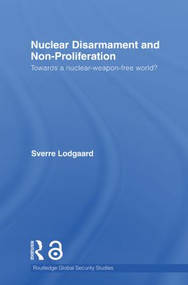 Nuclear Disarmament and Non-Proliferation (Towards a Nuclear-Weapon-Free World?) - 9780415532501 by Sverre Lodgaard, 9780415532501