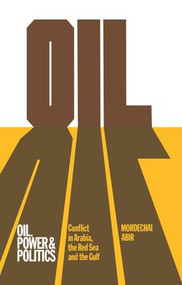 Oil, Power and Politics (Conflict of Asian and African Studies, Hebrew University of Jerusalem) - 9781138994591 by Mordechai Abir, 9781138994591