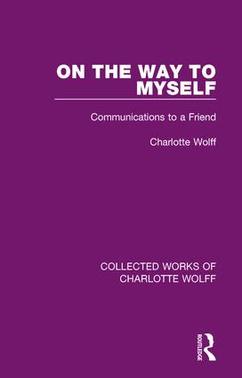 On the Way to Myself (Communications to a Friend) - 9781138932715 by Charlotte Wolff, 9781138932715