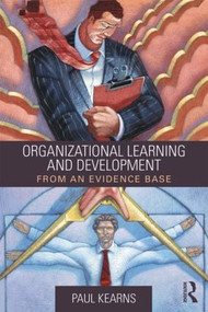 Organizational Learning and Development (From an Evidence Base) - 9781138022041 by Paul Kearns, 9781138022041