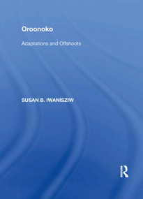 Oroonoko (Adaptations and Offshoots) - 9781138357082 by Susan B. Iwanisziw, 9781138357082