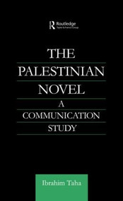 The Palestinian Novel (A Communication Study) - 9780415595551 by Ibrahim Taha, 9780415595551