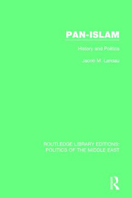 Pan-Islam (History and Politics) by Jacob M. Landau, 9781138930414
