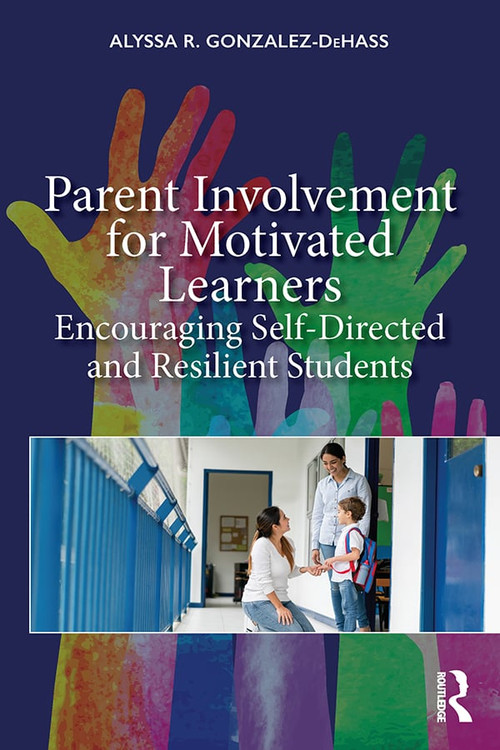 Parent Involvement for Motivated Learners (Encouraging Self-Directed and Resilient Students) - 9781138496415 by Alyssa Gonzalez-DeHass, 9781138496415