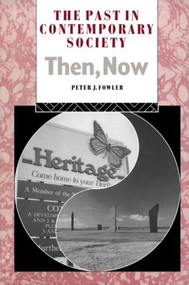 The Past in Contemporary Society: Then, Now by Peter Fowler, 9780415071307