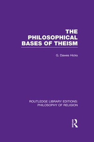 The Philosophical Bases of Theism - 9781138989658 by George Dawes Hicks, 9781138989658