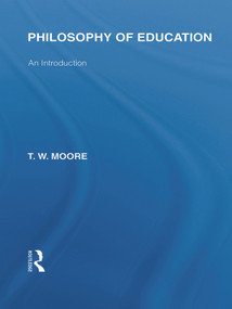 Philosophy of Education (International Library of the Philosophy of Education Volume 14) (An Introduction) - 9780415650854 by Terence W. Moore, 9780415650854