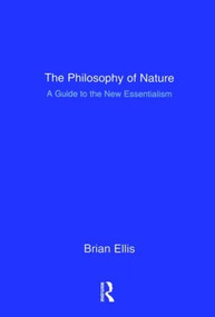 The Philosophy of Nature (A Guide to the New Essentialism) - 9781902683621 by Brian Ellis, 9781902683621