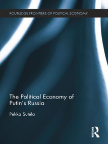 The Political Economy of Putin's Russia by Pekka Sutela, 9781138798687