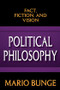 Political Philosophy (Fact, Fiction, and Vision) - 9781412855877 by Mario Bunge, 9781412855877