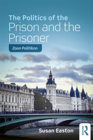 The Politics of the Prison and the Prisoner (Zoon Politikon) - 9781138946033 by Susan Easton, 9781138946033