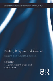 Politics, Religion and Gender (Framing and Regulating the Veil) - 9780415705134 by Sieglinde Rosenberger, Birgit Sauer, 9780415705134