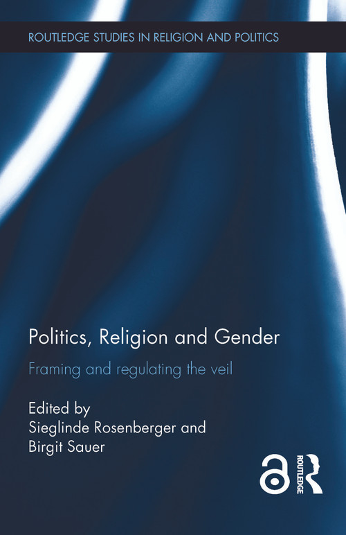 Politics, Religion and Gender (Framing and Regulating the Veil) - 9780415705134 by Sieglinde Rosenberger, Birgit Sauer, 9780415705134