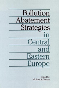 Pollution Abatement Strategies in Central and Eastern Europe by Michael A. Toman, 9780915707737