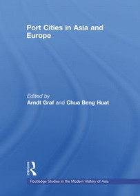 Port Cities in Asia and Europe - 9780415543040 by Arndt Graf, Chua Beng Huat, 9780415543040