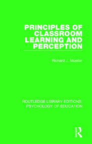 Principles of Classroom Learning and Perception - 9781138705036 by Richard J. Mueller, 9781138705036