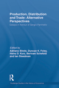 Production, Distribution and Trade: Alternative Perspectives (Essays in honour of Sergio Parrinello) - 9780415750264 by Adriano Birolo, Duncan Foley, Heinz D. Kurz, Bertram Schefold, Ian Steedman, 9780415750264