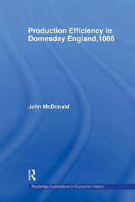 Production Efficiency in Domesday England, 1086 by John McDonald, 9781138866201