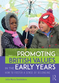 Promoting British Values in the Early Years (How to Foster a Sense of Belonging) - 9781138636149 by Julia Gouldsboro, 9781138636149