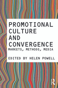 Promotional Culture and Convergence (Markets, Methods, Media) - 9780415672801 by Helen Powell, 9780415672801