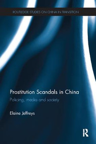 Prostitution Scandals in China (Policing, Media and Society) - 9781138107182 by Elaine Jeffreys, 9781138107182