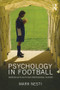 Psychology in Football (Working with Elite and Professional Players) - 9780415549998 by Mark Nesti, 9780415549998