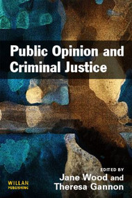 Public Opinion and Criminal Justice (Context, Practice and Values) - 9781843924005 by Jane Wood, Theresa A. Gannon, 9781843924005